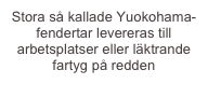 Stora så kallade Yuokohama-fendertar levereras till arbetsplatser eller läktrande fartyg på redden