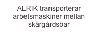 ALRIK transporterar arbetsmaskiner mellan skärgårdsöar