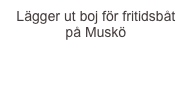 Lägger ut boj för fritidsbåt på Muskö